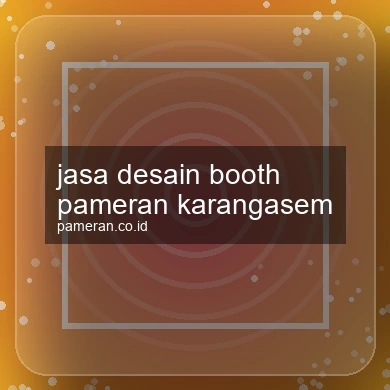 Jasa Desain Booth Pameran Karangasem