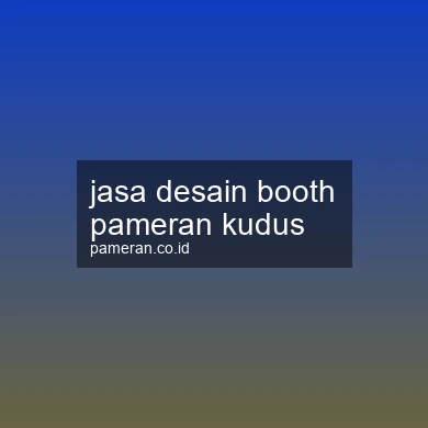 Jasa Desain Booth Pameran Kudus