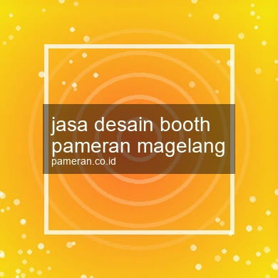 Jasa Desain Booth Pameran Magelang