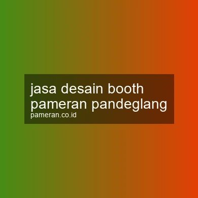 Jasa Desain Booth Pameran Pandeglang