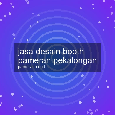 Jasa Desain Booth Pameran Pekalongan