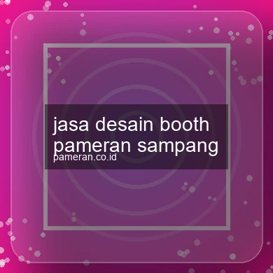 Jasa Desain Booth Pameran Sampang
