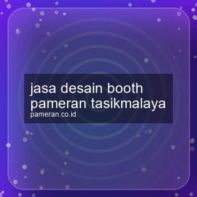 Jasa Desain Booth Pameran Tasikmalaya