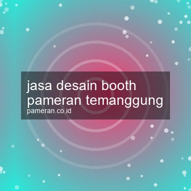 Jasa Desain Booth Pameran Temanggung