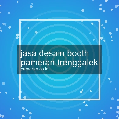Jasa Desain Booth Pameran Trenggalek