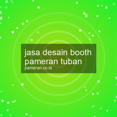 Jasa Desain Booth Pameran Tuban