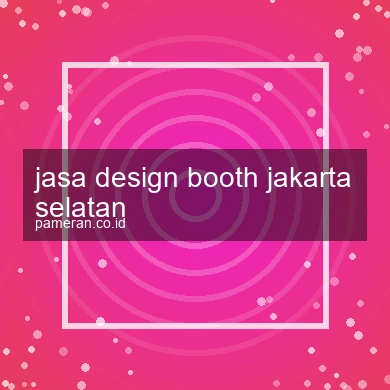 Jasa Design Booth Jakarta Selatan