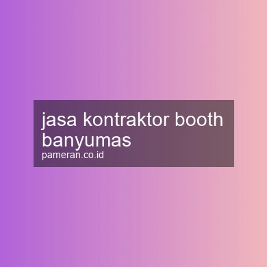 Jasa Kontraktor Booth Banyumas