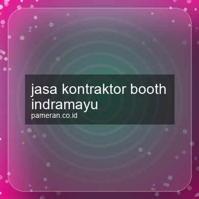 Jasa Kontraktor Booth Indramayu