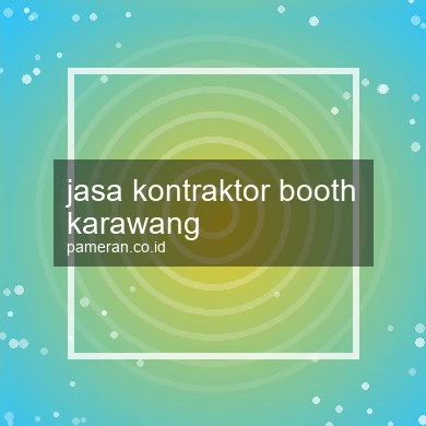 Jasa Kontraktor Booth Karawang