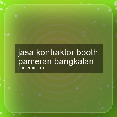 Jasa Kontraktor Booth Pameran Bangkalan