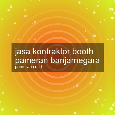 Jasa Kontraktor Booth Pameran Banjarnegara
