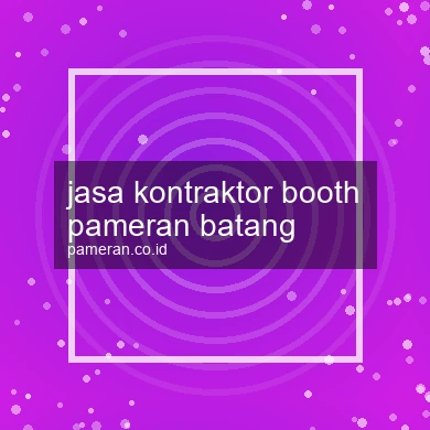 Jasa Kontraktor Booth Pameran Batang