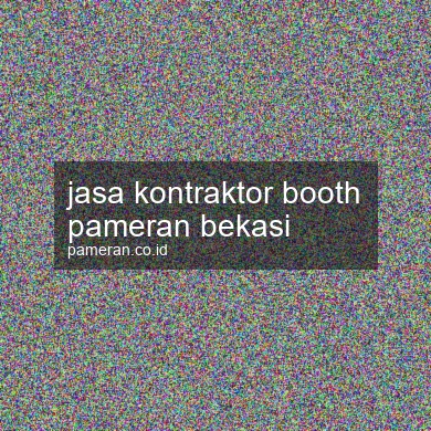 Jasa Kontraktor Booth Pameran Bekasi