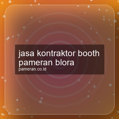 Jasa Kontraktor Booth Pameran Blora