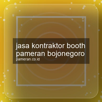 Jasa Kontraktor Booth Pameran Bojonegoro