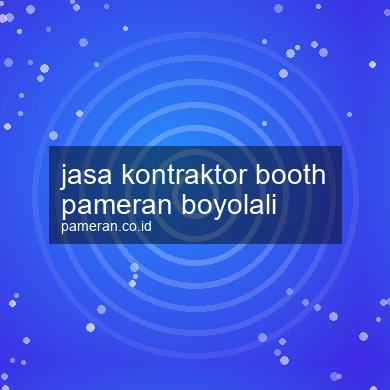 Jasa Kontraktor Booth Pameran Boyolali