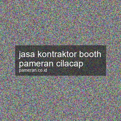 Jasa Kontraktor Booth Pameran Cilacap