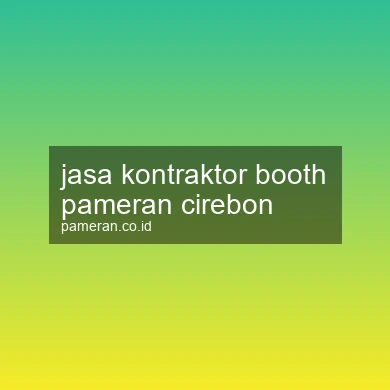 Jasa Kontraktor Booth Pameran Cirebon