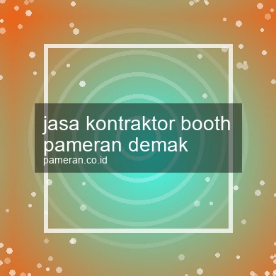 Jasa Kontraktor Booth Pameran Demak