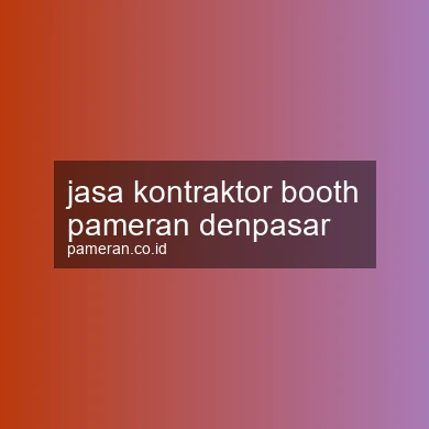 Jasa Kontraktor Booth Pameran Denpasar