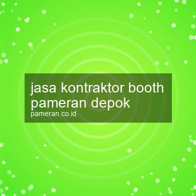 Jasa Kontraktor Booth Pameran Depok