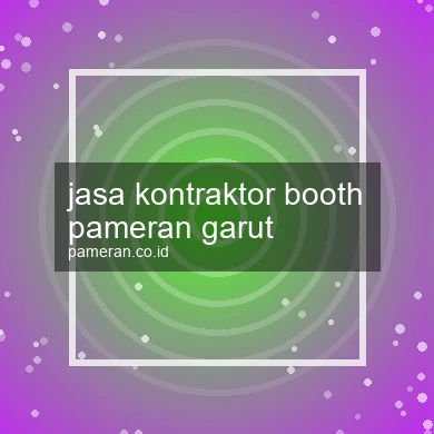 Jasa Kontraktor Booth Pameran Garut