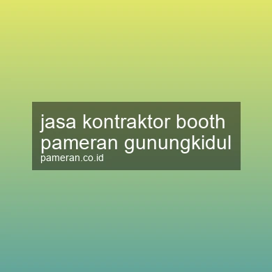 Jasa Kontraktor Booth Pameran Gunungkidul