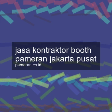Jasa Kontraktor Booth Pameran Jakarta Pusat