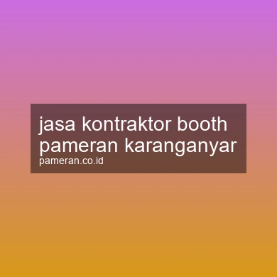 Jasa Kontraktor Booth Pameran Karanganyar