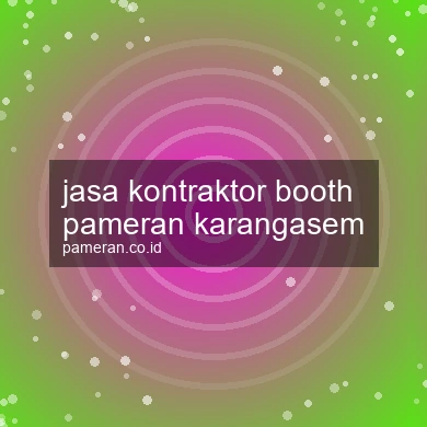 Jasa Kontraktor Booth Pameran Karangasem