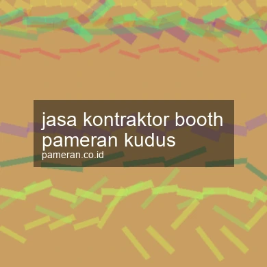 Jasa Kontraktor Booth Pameran Kudus