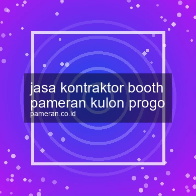Jasa Kontraktor Booth Pameran Kulon Progo