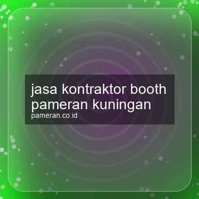 Jasa Kontraktor Booth Pameran Kuningan