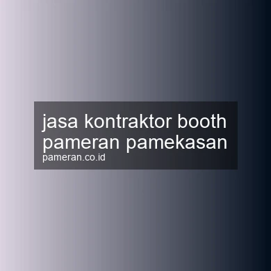 Jasa Kontraktor Booth Pameran Pamekasan