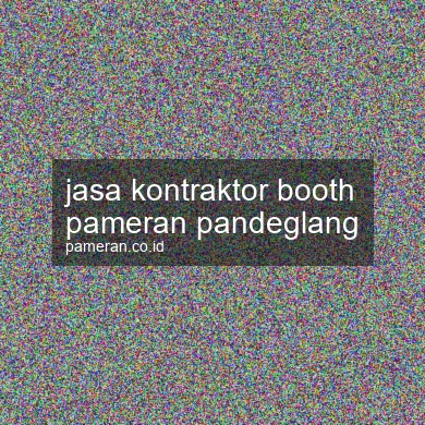 Jasa Kontraktor Booth Pameran Pandeglang