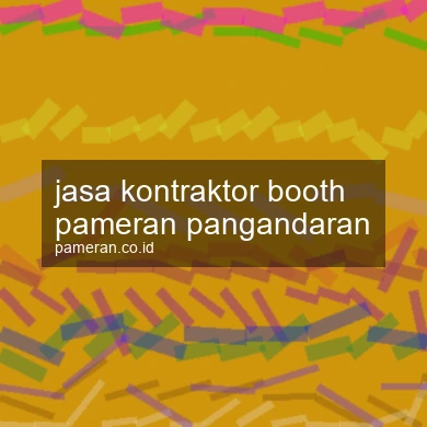 Jasa Kontraktor Booth Pameran Pangandaran
