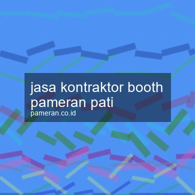 Jasa Kontraktor Booth Pameran Pati