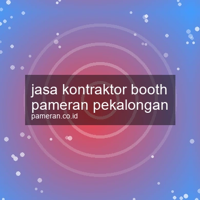 Jasa Kontraktor Booth Pameran Pekalongan