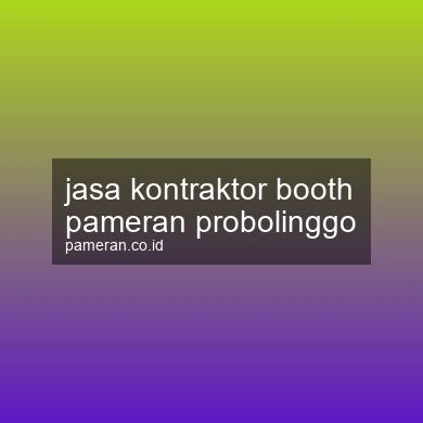 Jasa Kontraktor Booth Pameran Probolinggo