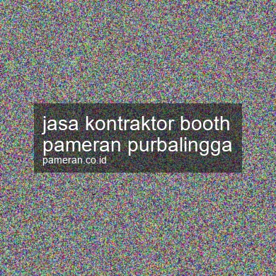 Jasa Kontraktor Booth Pameran Purbalingga