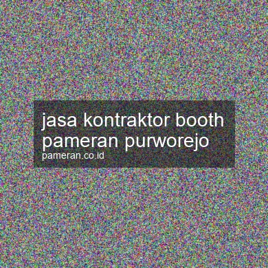 Jasa Kontraktor Booth Pameran Purworejo