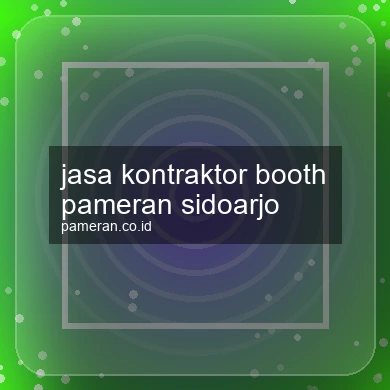 Jasa Kontraktor Booth Pameran Sidoarjo