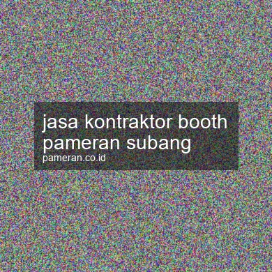 Jasa Kontraktor Booth Pameran Subang