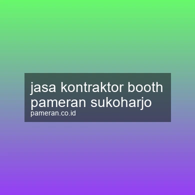 Jasa Kontraktor Booth Pameran Sukoharjo