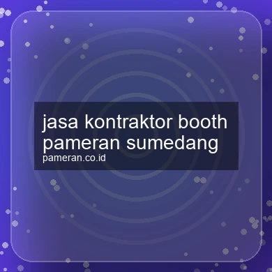 Jasa Kontraktor Booth Pameran Sumedang