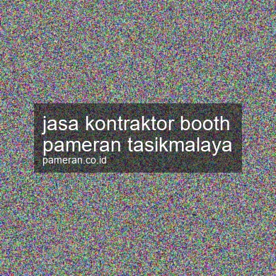 Jasa Kontraktor Booth Pameran Tasikmalaya