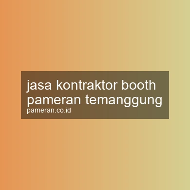 Jasa Kontraktor Booth Pameran Temanggung