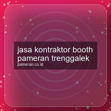 Jasa Kontraktor Booth Pameran Trenggalek