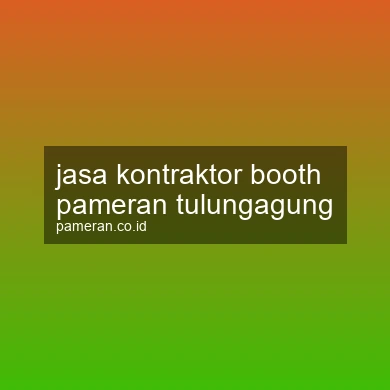 Jasa Kontraktor Booth Pameran Tulungagung